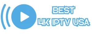 BEST 4K IPTV USA